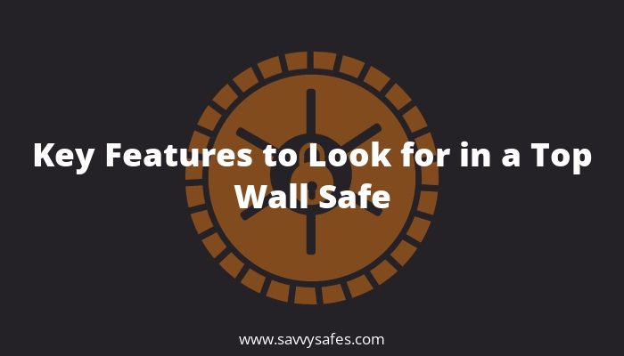 Key Features to Look for in a Top Wall Safe