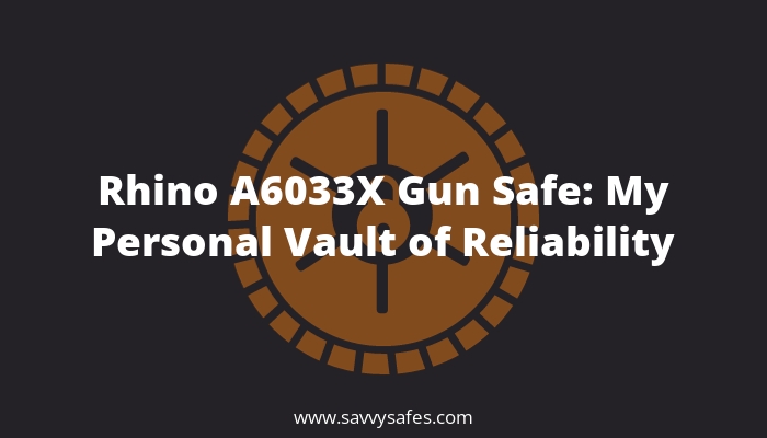 Rhino A6033X Gun Safe: My Personal Vault of Reliability