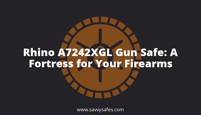 Rhino A7242XGL Gun Safe Review: A Fortress for Your Firearms