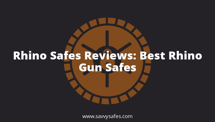 Rhino Safes Reviews: Best Rhino Gun Safes