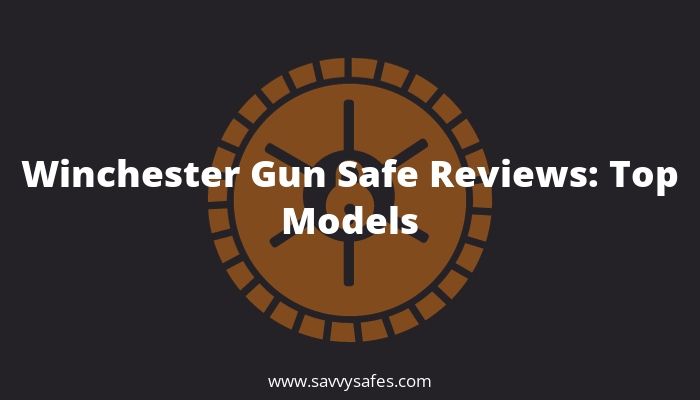 Winchester Gun Safe Reviews: Top Models
